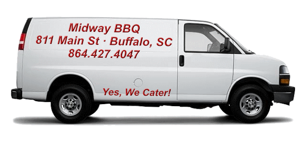 Midway BBQ 811 Main St · Buffalo, SC 864.427.4047 Yes, We Cater!